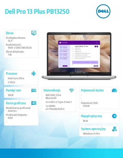 Laptop Dell Pro 13 Plus PB13250 W11P Ultra 5 236V/16GB/512GB CL25/13.3 FHD+Touch/Arc/FgrPr&SmtCd/FHD/IRCam/Mic/WLAN only+BT/Bckl